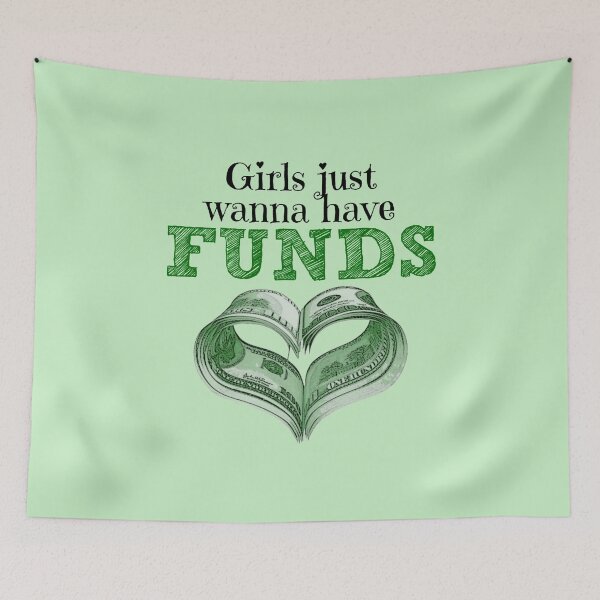 Item preview, Girls Just Wanna Have Funds designed and sold by AliceCorsairs.
