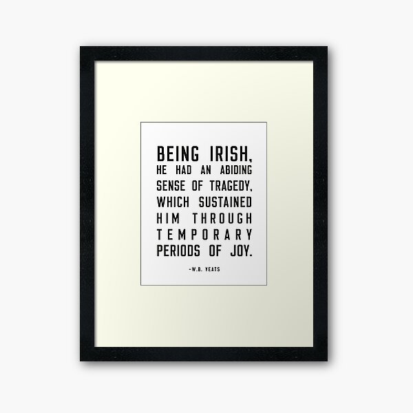 Item preview, Being Irish Quote, W.B Yeats designed and sold by shminoa.