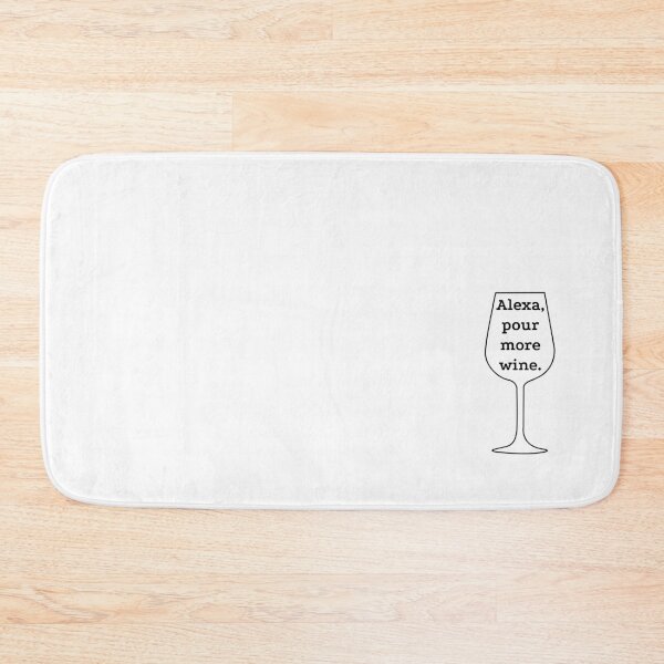 Item preview, Alexa, pour more wine. designed and sold by gillwalt.