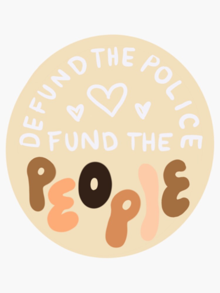 Thumbnail 3 of 3, Sticker, Defund the Police, Fund the People designed and sold by natalievferrer.