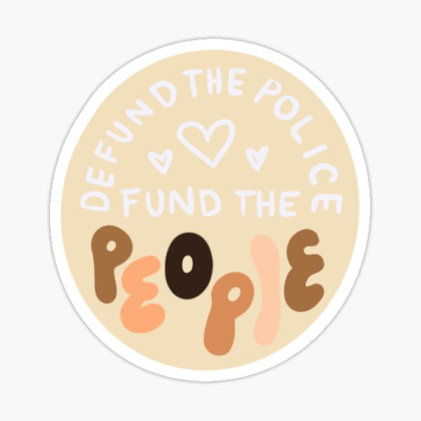 Defund the Police, Fund the People Sticker