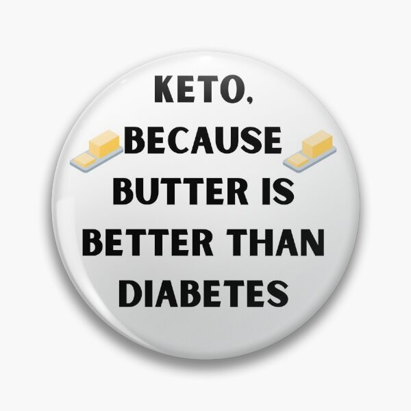Item preview, Keto, because butter is better than diabetes! designed and sold by Primaldesings.