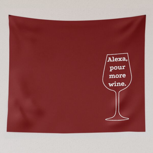 Item preview, Alexa, pour more wine. designed and sold by gillwalt.