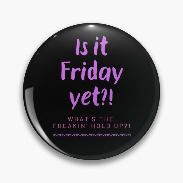 Item preview, Is it Friday yet?! designed and sold by Larchar.