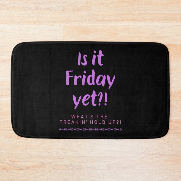 Item preview, Is it Friday yet?! designed and sold by Larchar.