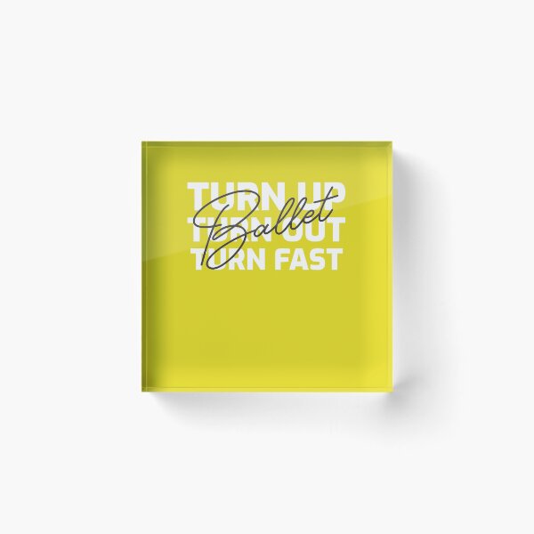 Item preview, TURN UP TURN OUT TURN FAST designed and sold by myboydoesballet.
