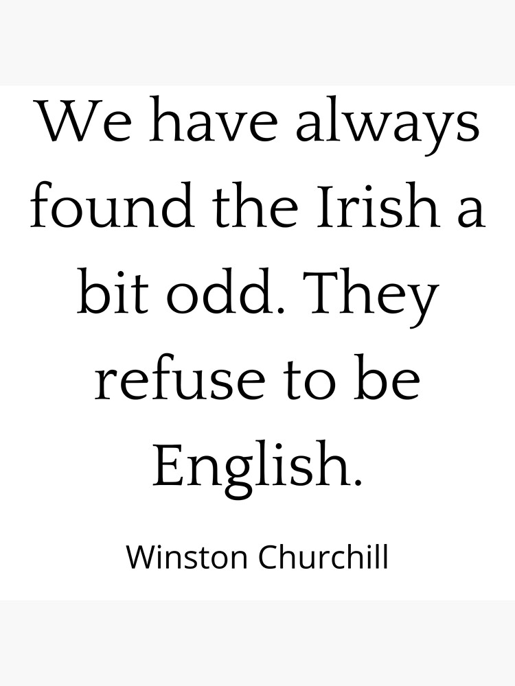 we-have-always-found-the-irish-a-bit-odd-they-refuse-to-be-english