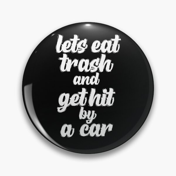 Item preview, Lets Eat Trash and Get Hit by a Car  designed and sold by Yakech.