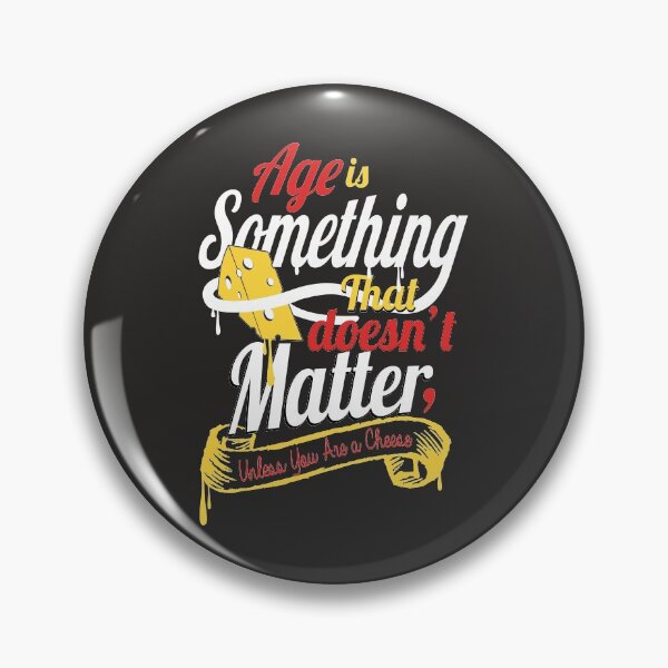 Item preview, Aging quote Age doesn't matter unless you are cheese designed and sold by TheSimpleMan.