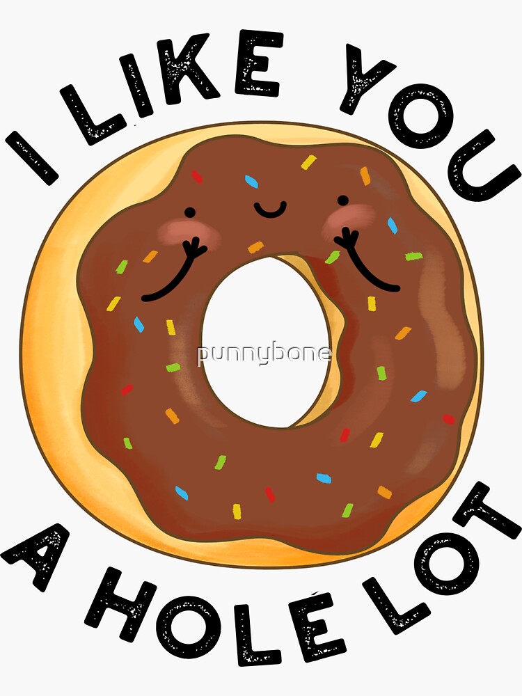 I Like You A Hole Lot Cute Donut Pun Sticker By Punnybone Redbubble 3976