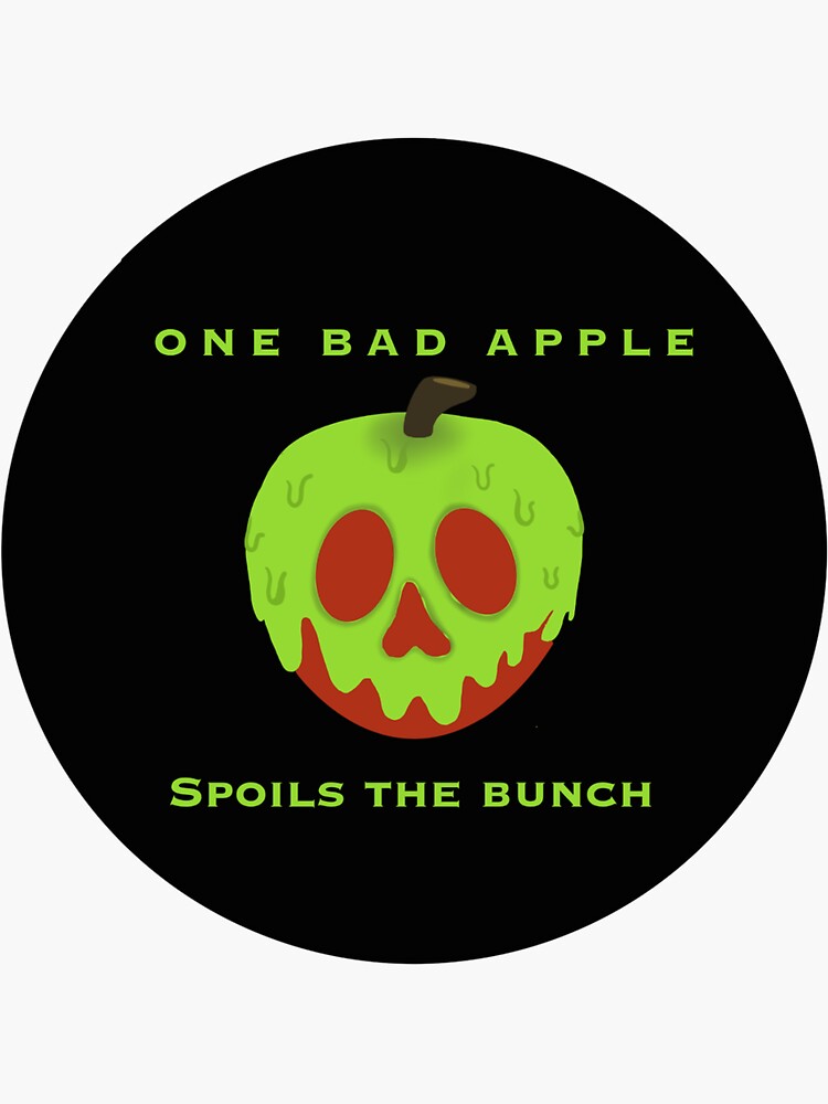 One Bad Apple Spoils The Bunch Sticker For Sale By Snguyen17 Redbubble 