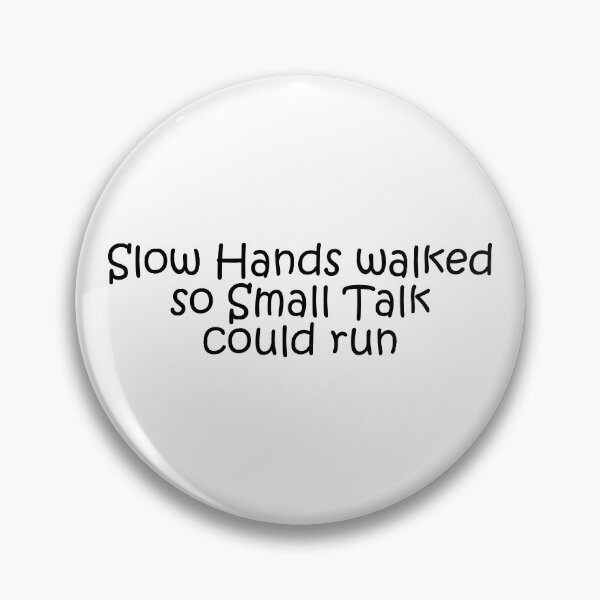 Item preview, Slow Hands walked so Small Talk could run designed and sold by RafaTakami.