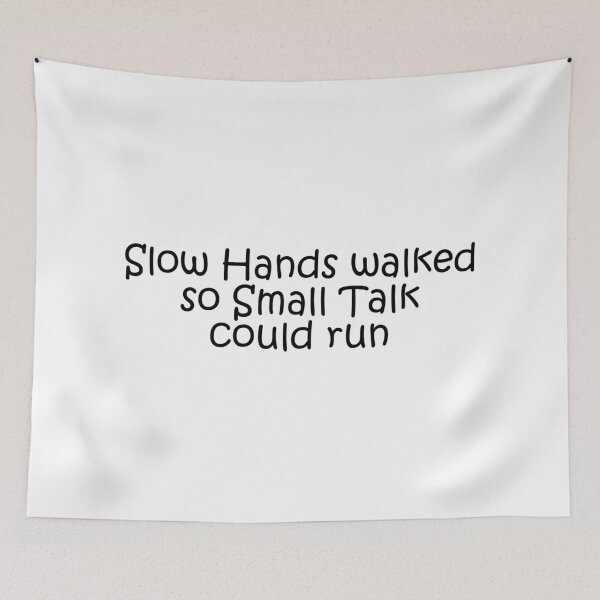 Item preview, Slow Hands walked so Small Talk could run designed and sold by RafaTakami.