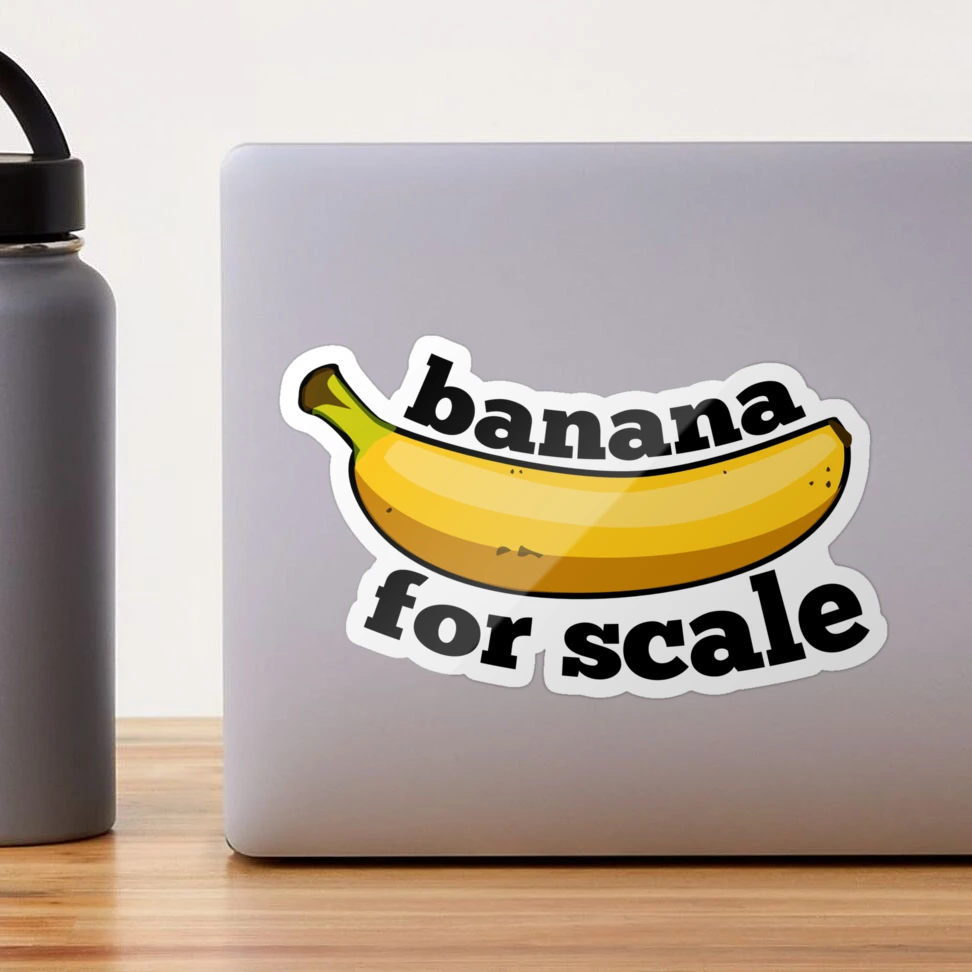 banana for scale (9gag)