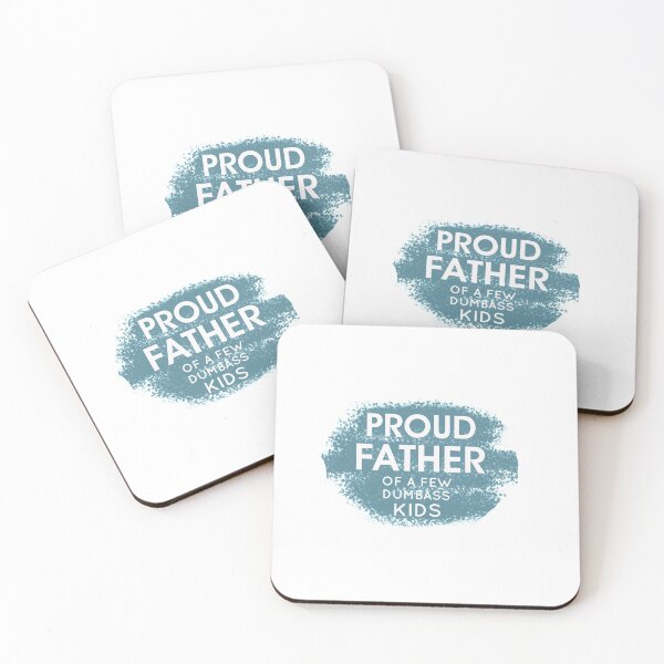 Item preview,  Proud Father of a Few Dumbass Kids  designed and sold by Mr-tach.