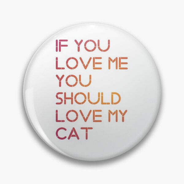 Item preview, IF YOU LOVE ME YOU SHOULD LOVE MY CAT. designed and sold by Sihamedtaha.