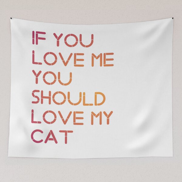 Item preview, IF YOU LOVE ME YOU SHOULD LOVE MY CAT. designed and sold by Sihamedtaha.