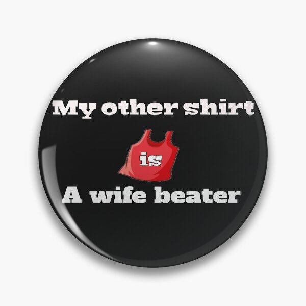 Item preview, My Other Shirt Is A Wife Beater Funny Shirt Wife Beater designed and sold by linart1.