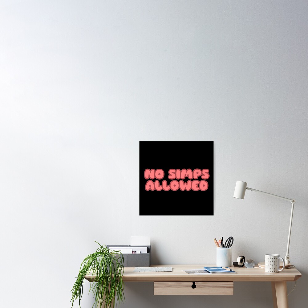 No Simps Allowed Graphic Poster By Heyjessicaho Redbubble
