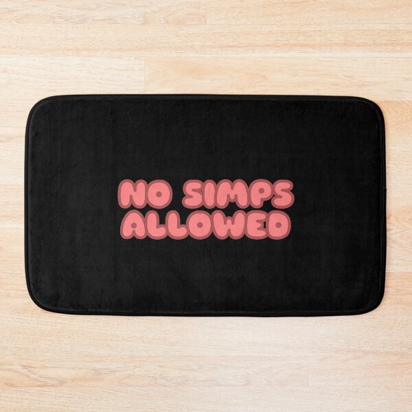 Item preview, NO SIMPS ALLOWED GRAPHIC designed and sold by heyjessicaho.