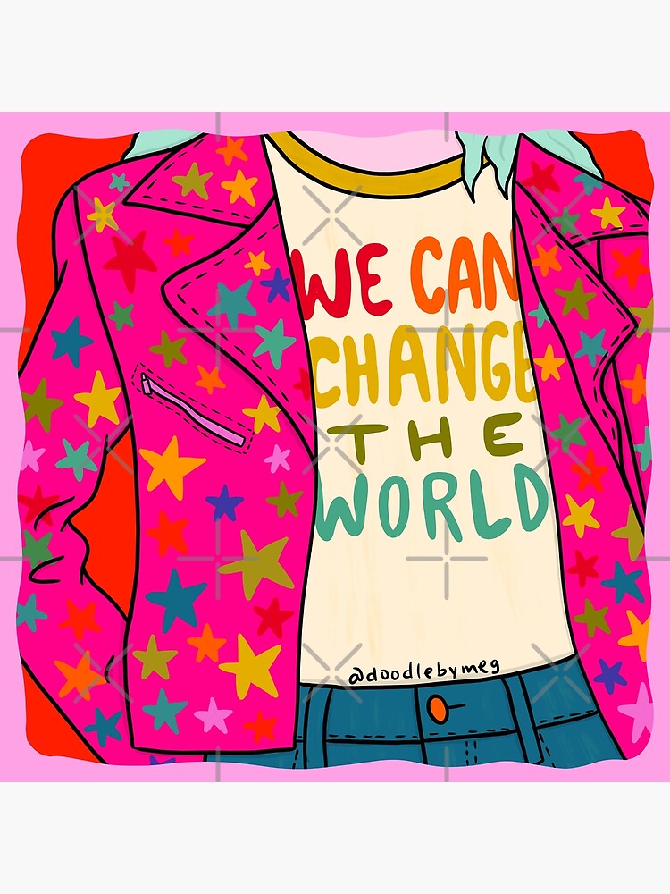 We Can Change the World by doodlebymeg