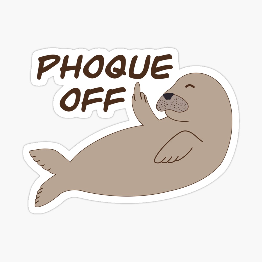 Phoque Off Seal Poster By Karyann Redbubble