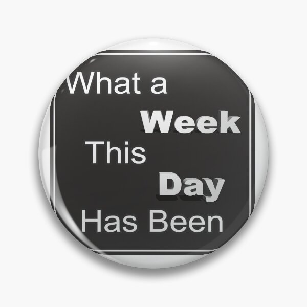 Item preview, What A Week/Day designed and sold by sfranklund.