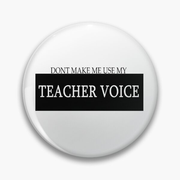 Item preview, DON'T MAKE ME USE MY TEACHER VOICE designed and sold by kflynn7.