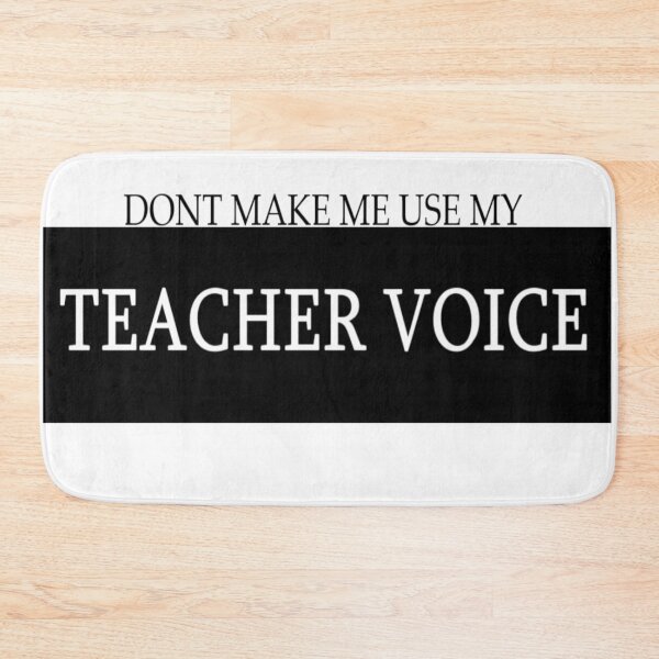 Item preview, DON'T MAKE ME USE MY TEACHER VOICE designed and sold by kflynn7.