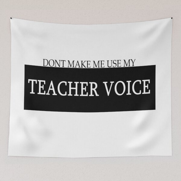 Item preview, DON'T MAKE ME USE MY TEACHER VOICE designed and sold by kflynn7.
