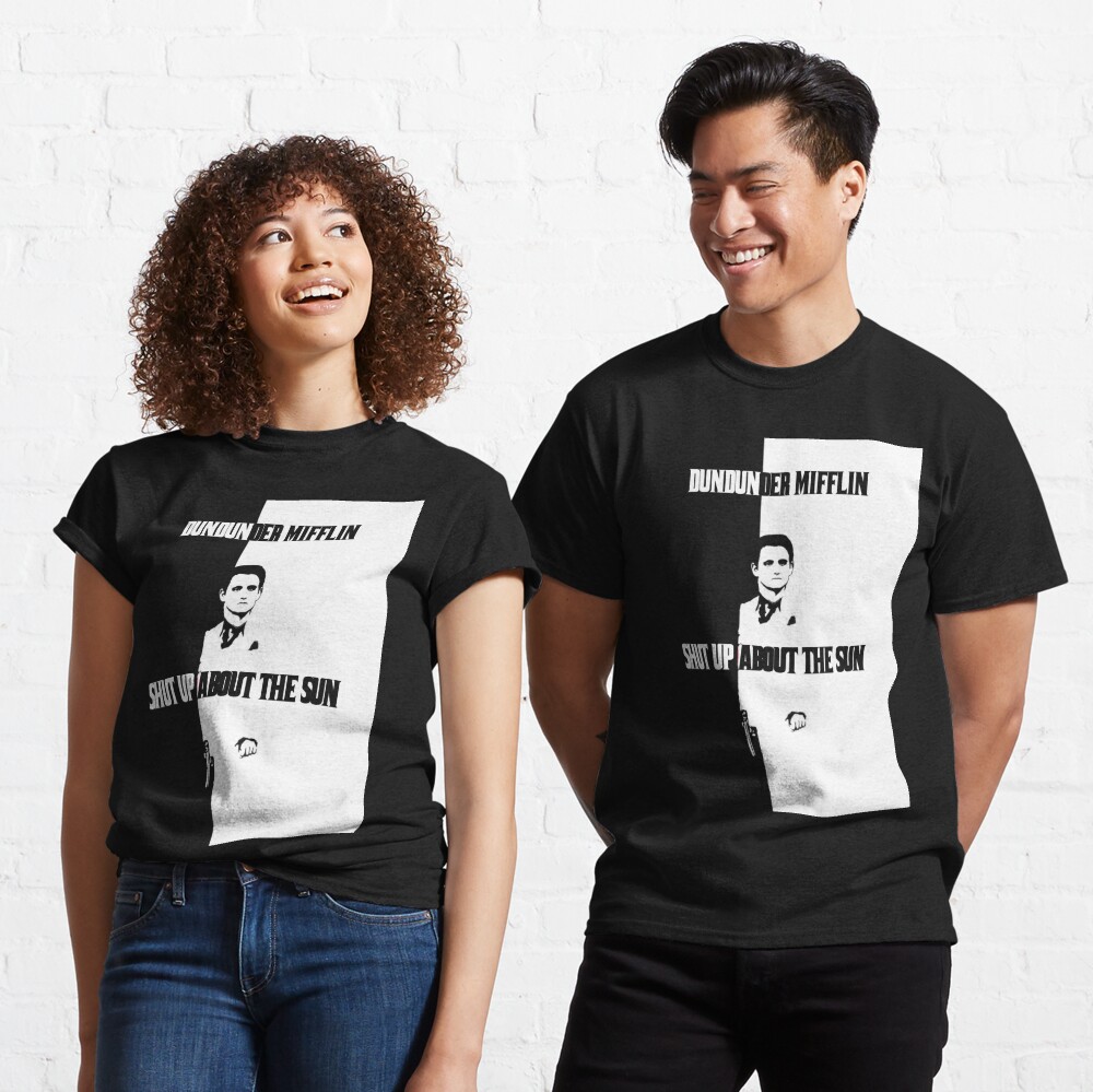 Dundunder Mifflin Shut Up About The Sun T Shirt By Sammyslamdance Redbubble