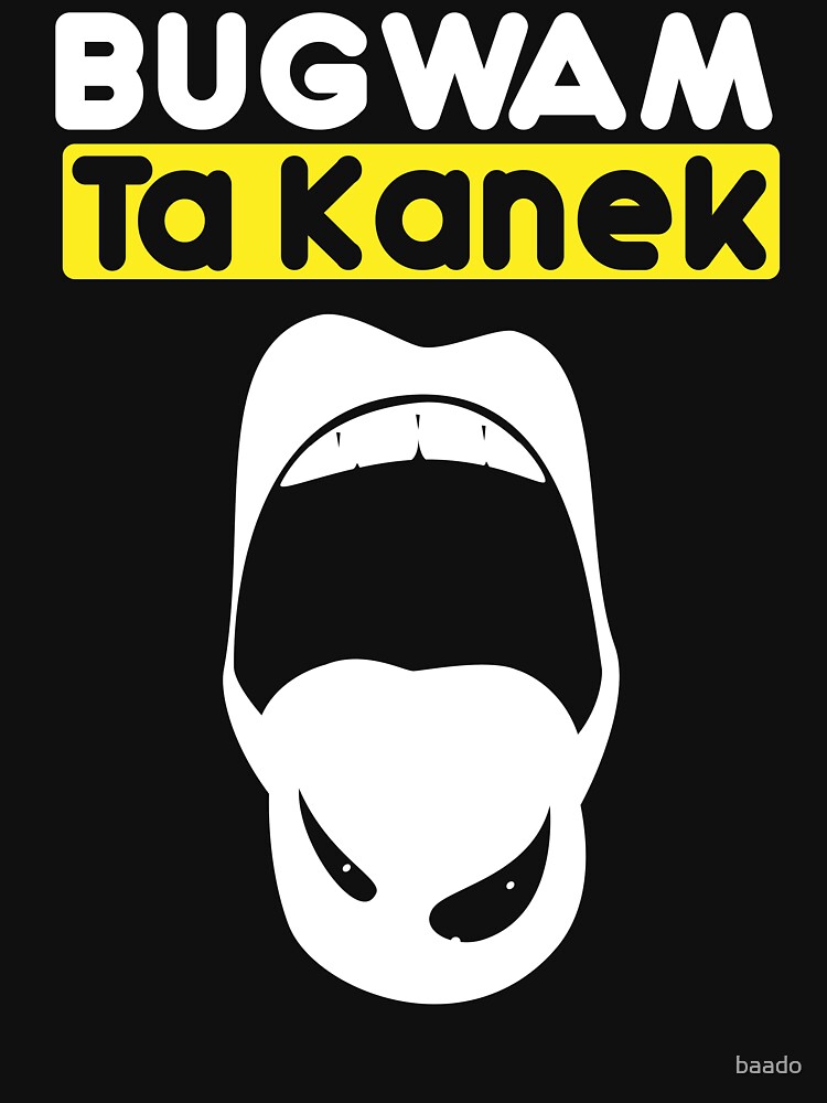 "Bugwam Ta Kanek" T shirt for Sale by baado Redbubble bugwam t