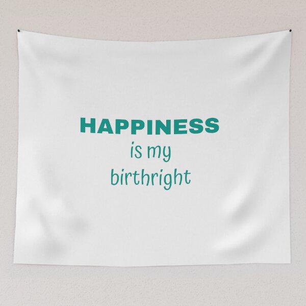 Item preview, HAPPINESS Is My Birthright - Inspirational Quote designed and sold by BuyMe1.
