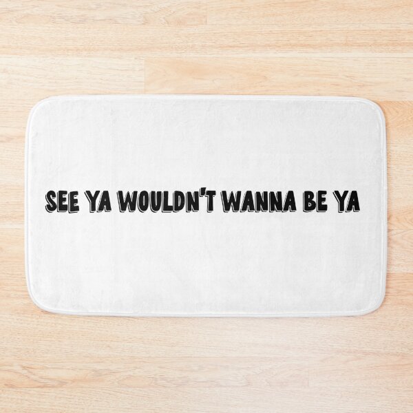 Item preview, See ya wouldn’t wanna be ya designed and sold by savannahnoel.