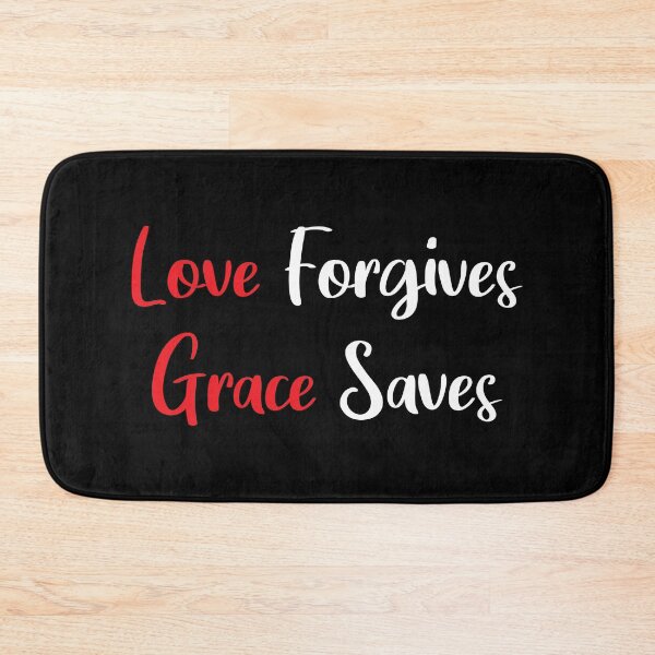 Item preview, Love Forgives and Graces Saves - Christian Motivational Saying designed and sold by ShareYourFaith.
