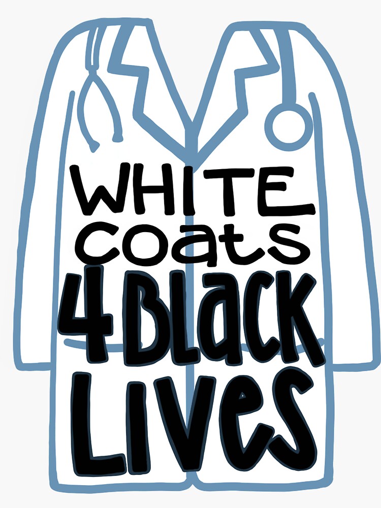 "White Coats for Black Lives" Sticker for Sale by rosiemahoney Redbubble