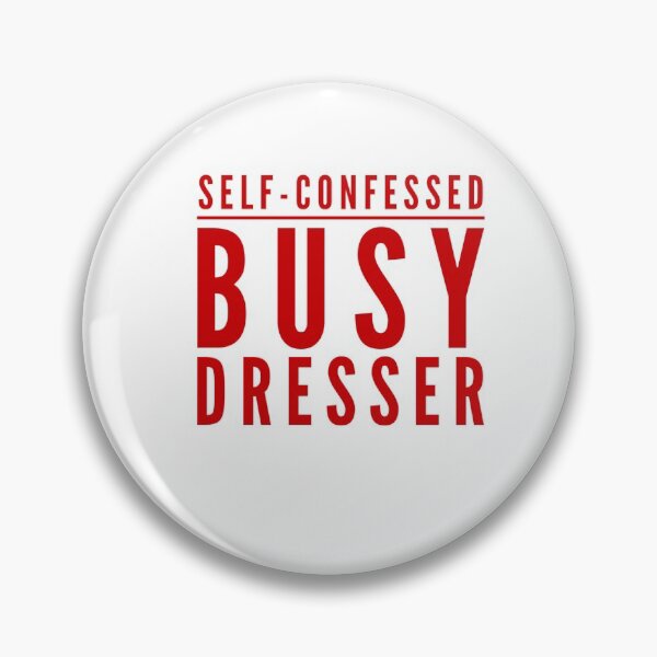 Item preview, Self-Confessed Busy Dresser designed and sold by OfferHeat.