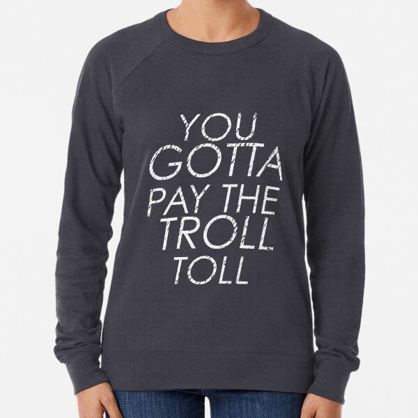Item preview, You Gotta Pay The Troll Toll designed and sold by BeyondTheDeck.