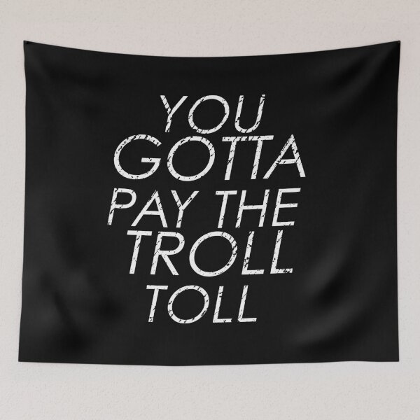 Item preview, You Gotta Pay The Troll Toll designed and sold by BeyondTheDeck.
