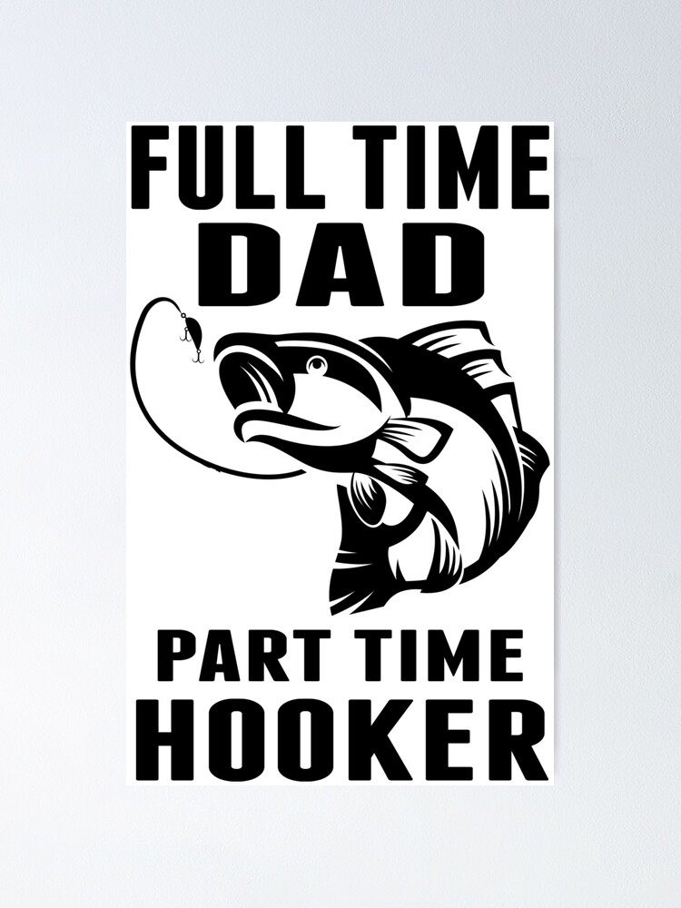 Mens Fishing-Shirt Full Time Dad Part Time Hooker Funny Bass Dad T-Shirt  design svg, Fishing-Shirt png, Dad Part Time Hooker - Buy t-shirt designs