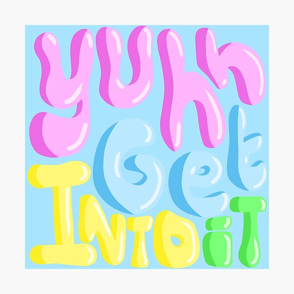 Yuh Get Into It Girl Gifts & Merchandise | Redbubble