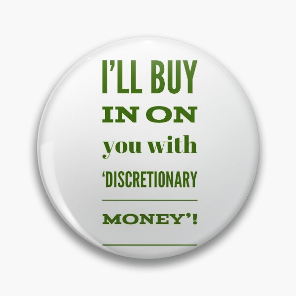 Item preview, I'll Buy In On You With 'Discretionary Money'! designed and sold by OfferHeat.