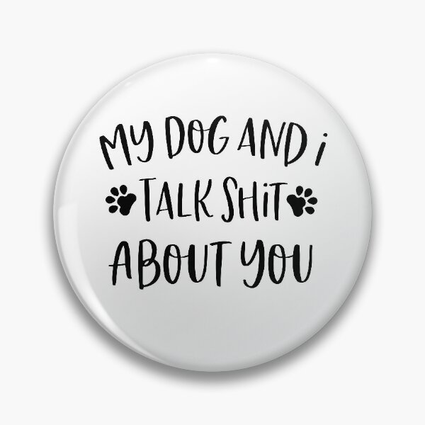 Item preview, My Dog And I Talk Shit About You designed and sold by DreamzCreation.