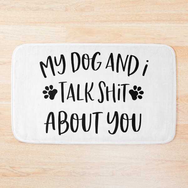 Item preview, My Dog And I Talk Shit About You designed and sold by DreamzCreation.