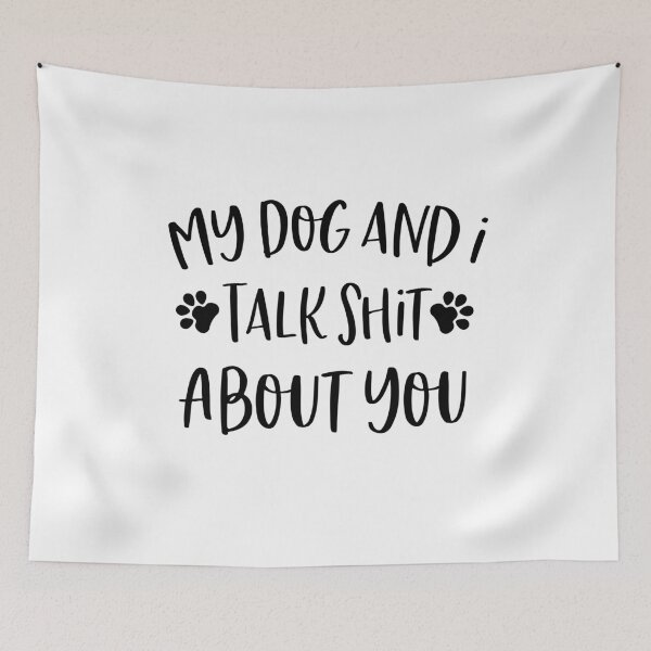 Item preview, My Dog And I Talk Shit About You designed and sold by DreamzCreation.