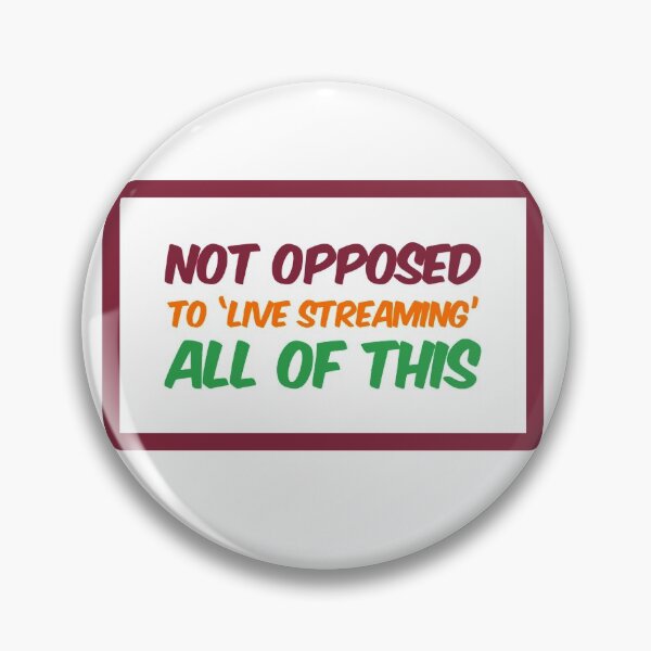 Item preview, Not Opposed To 'Live Streaming' All Of This designed and sold by OfferHeat.
