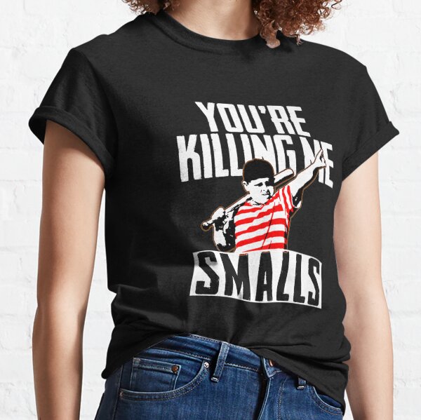 Your Killing Me Smalls Softball For You're Father/Son Classic T-Shirt