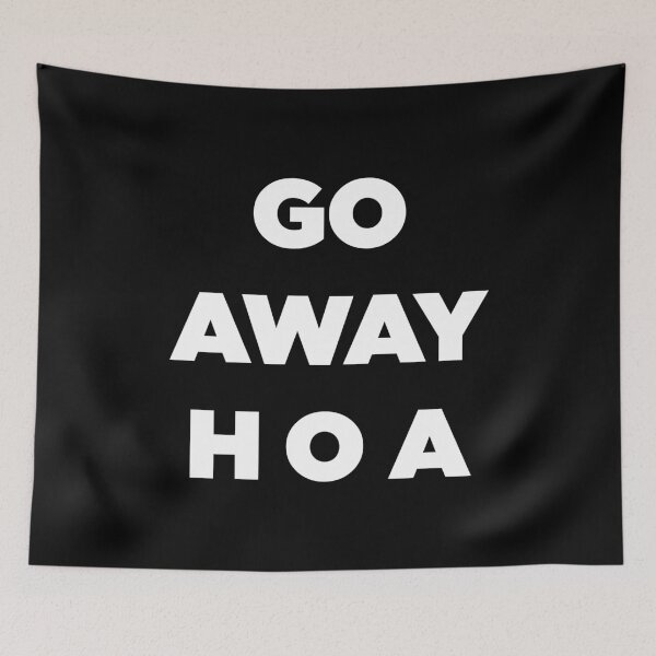 Item preview, Go Away HOA designed and sold by SubtleSplit.