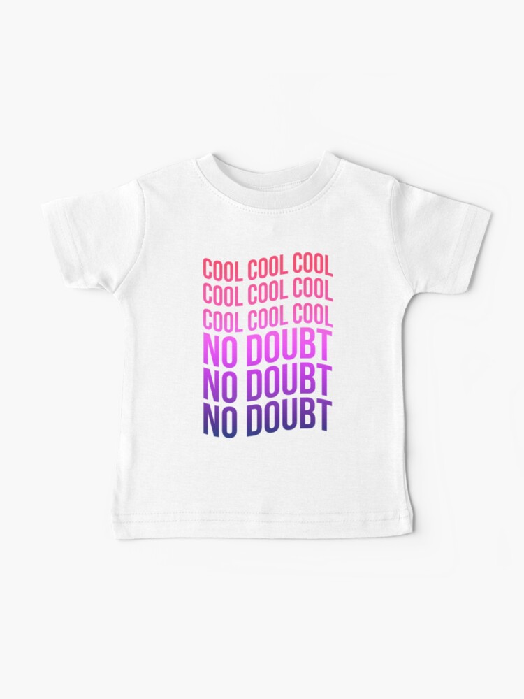 Cool No Doubt Jake Peralta Quote Baby T Shirt By Stickersaurus1 Redbubble