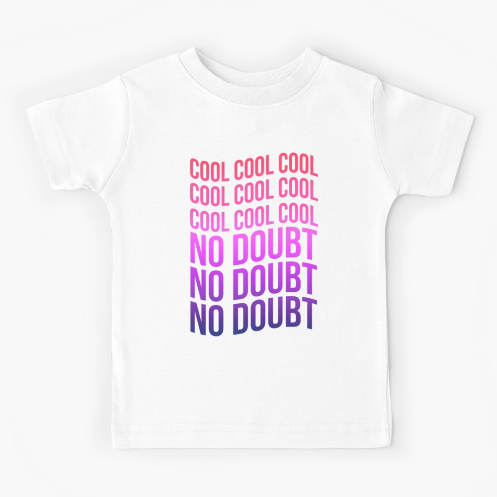 Cool No Doubt Jake Peralta Quote Kids T Shirt By Stickersaurus1 Redbubble